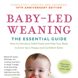 BabyLed Weaning Completely Updated and Expanded Tenth Anniversary Edition  The Essential GuideHow to Introduce Solid Foods and Help Your Baby to Grow Up a Happy and Confident Eater by Gill Rapley & Tracey Murkett