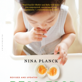 Real Food for Mother and Baby  The Fertility Diet Eating for Two and Babys First Foods by Nina Planck
